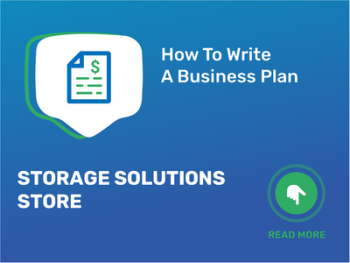 How To Write a Business Plan for Storage Solutions Store in 9 Steps: Checklist