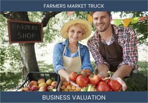 Valuing Your Farmers Market Truck Business: Factors to Consider and Methods to Use