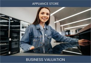 Determining the Value of an Appliance Store Business: Key Considerations and Valuation Methods