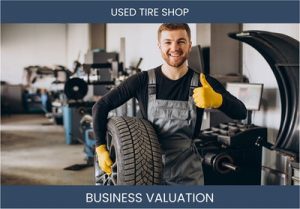 Valuing a Used Tire Shop: Important Factors and Methods