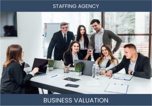 Valuing Your Staffing Agency Business: Essential Considerations and Methods