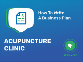 How To Write a Business Plan for Acupuncture Clinic in 9 Steps: Checklist