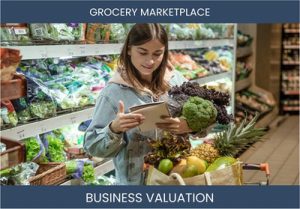 Valuing a Grocery Marketplace Business: Key Considerations and Methods