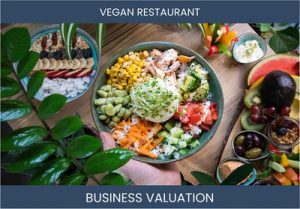 Assessing the Value of a Vegan Restaurant Business: Key Considerations and Valuation Methods