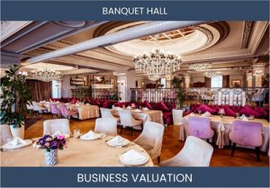 Valuing a Banquet Hall Business: Essential Considerations and Methods