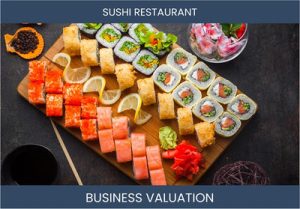 How to Accurately Value Your Sushi Restaurant Business