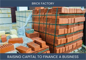 The Complete Guide To Brick Factory Business Financing And Raising Capital