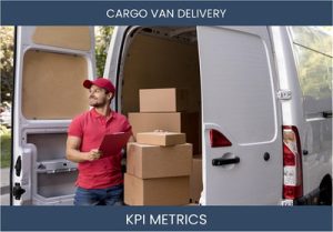 What are the Top Seven Cargo Van Delivery Business KPI Metrics. How to Track and Calculate.