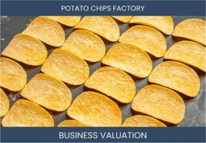 Unlocking the Value of a Potato Chips Factory Business: A Guide to Valuation Methods