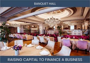 The Complete Guide To Banquet Hall Business Financing And Raising Capital
