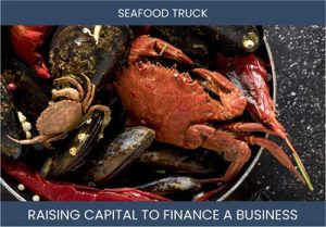 The Complete Guide To Seafood Truck Business Financing And Raising Capital