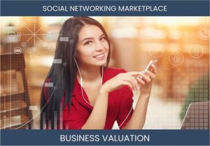 Valuing a Social Networking Marketplace Business: Key Factors and Valuation Methods