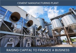 The Complete Guide To Cement Manufacturing Plant Business Financing And Raising Capital