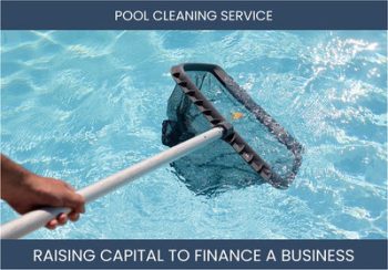 The Complete Guide To Pool Cleaning Service Business Financing And Raising Capital