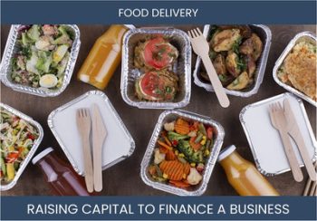 The Complete Guide To Food Delivery Business Financing And Raising Capital