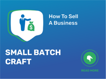 How To Sell Small Batch Craft Business in 9 Steps: Checklist