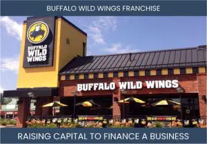The Complete Guide To Buffalo Wild Wings Franchisee Business Financing And Raising Capital