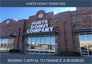 The Complete Guide To Hurts Donut Franchisee Business Financing And Raising Capital