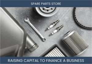 The Complete Guide To Spare Parts Store Business Financing And Raising Capital