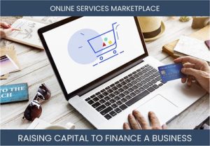 The Complete Guide To Online Services Marketplace Business Financing And Raising Capital