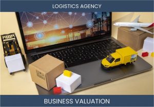 Valuing Your Logistics Agency: Common Considerations and Methods
