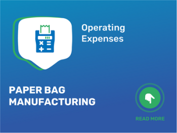 Cut Operating Expenses for Paper Bag Manufacturing: Boost Profitability!