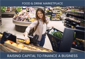The Complete Guide To Food & Drink Marketplace Business Financing And Raising Capital