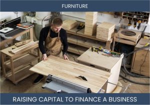 The Complete Guide To Furniture Manufacturing Business Financing And Raising Capital