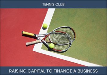 The Complete Guide To Tennis Club Business Financing And Raising Capital