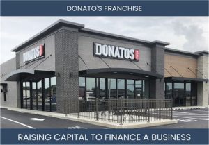 The Complete Guide To Donatos Franchisee Business Financing And Raising Capital