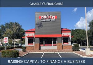 The Complete Guide To Charleys Cheesesteaks & Wings Franchisee Business Financing And Raising Capital