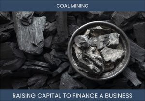 The Complete Guide To Coal Mining Business Financing And Raising Capital