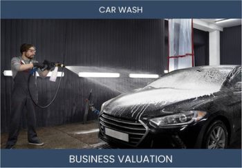 How to Value a Car Wash Business: Considerations and Valuation Methods