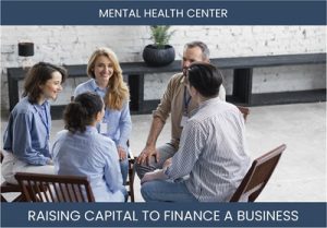 The Complete Guide To Mental Health Center Business Financing And Raising Capital