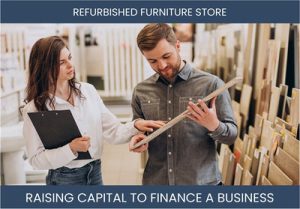 The Complete Guide To Refurbished Furniture Store Business Financing And Raising Capital