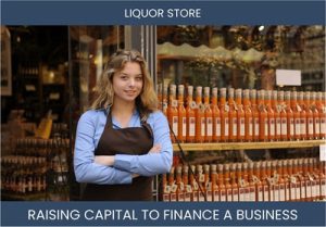 The Complete Guide To Liquor Store Business Financing And Raising Capital