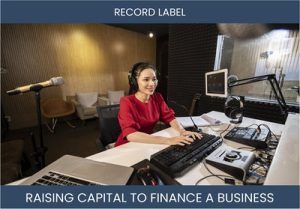 The Complete Guide To Record Label Business Financing And Raising Capital