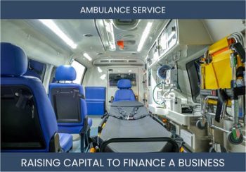 The Complete Guide To Ambulance Service Business Financing And Raising Capital