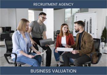 Valuing Your Recruitment Agency Business: Considerations and Methods