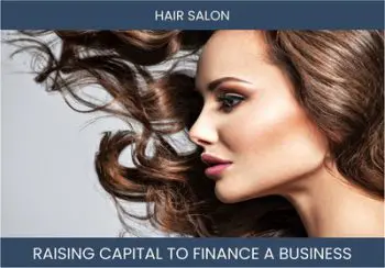 The Complete Guide To Hair Salon Business Financing And Raising Capital
