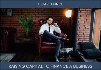 The Complete Guide To Cigar Lounge Business Financing And Raising Capital