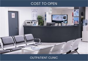 How Much Does It Cost To Start Outpatient Clinic
