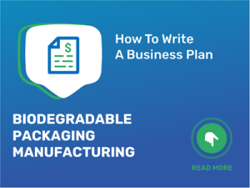 How To Write a Business Plan for Biodegradable Packaging Manufacturing in 9 Steps: Checklist
