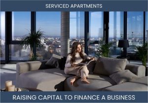 The Complete Guide To Serviced Apartments Business Financing And Raising Capital