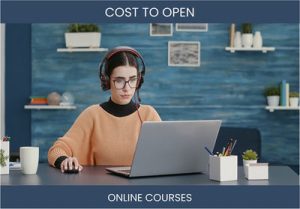 How Much Does It Cost To Start Online Courses Business