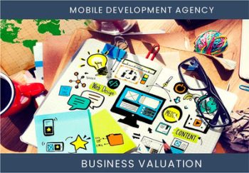 Valuing Your Mobile Development Agency: Key Considerations and Valuation Methods