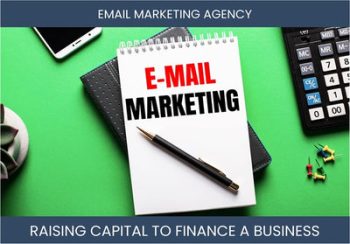 The Complete Guide To Email Marketing Agency Business Financing And Raising Capital