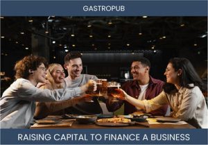 The Complete Guide To Gastropub Business Financing And Raising Capital