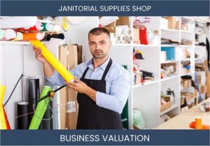 Valuing a Janitorial Supplies Shop Business: Considerations and Methods
