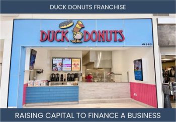The Complete Guide To Duck Donuts Franchisee Business Financing And Raising Capital